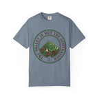 The Valley Is Not The Destination T-Shirt