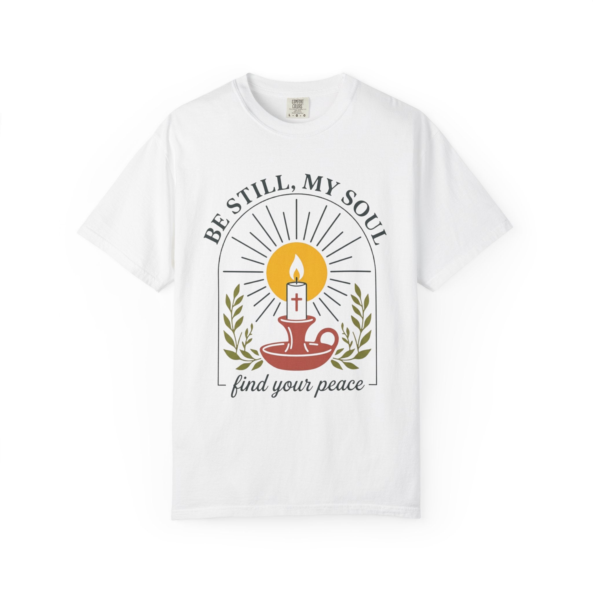 Be Still, My Soul T-Shirt