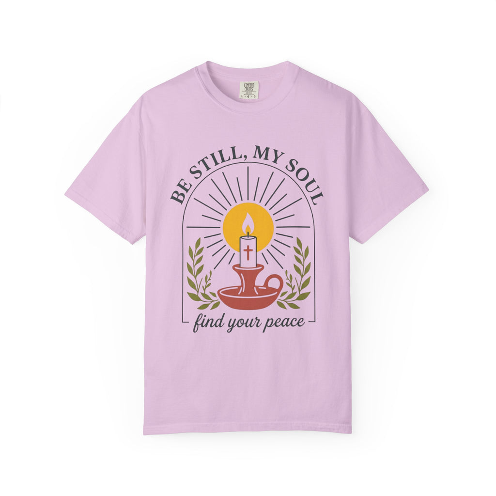 Be Still, My Soul T-Shirt