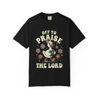 Off To Praise The Lord T-Shirt