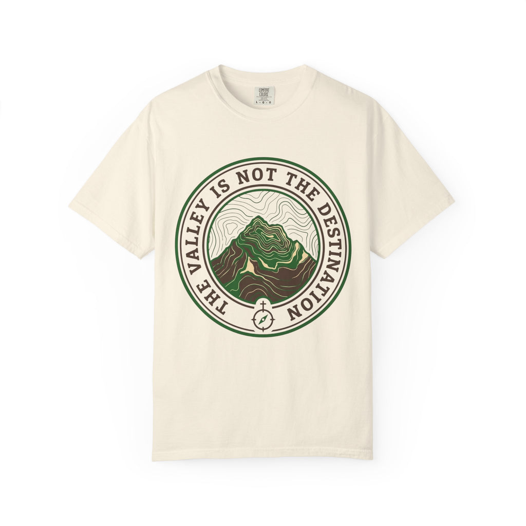 The Valley Is Not The Destination T-Shirt