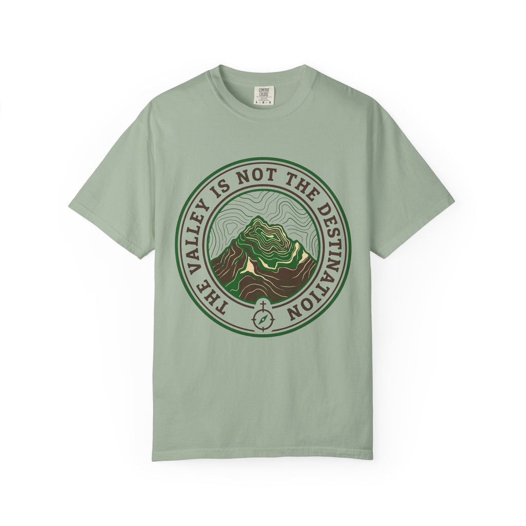 The Valley Is Not The Destination T-Shirt