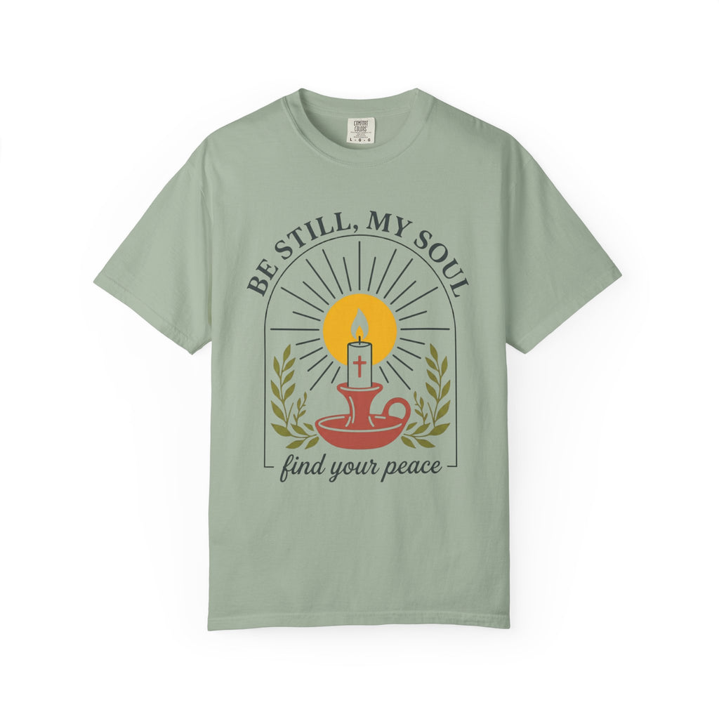 Be Still, My Soul T-Shirt