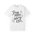 Pray More Worry Less T-Shirt