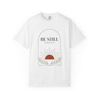 Be Still T-Shirt