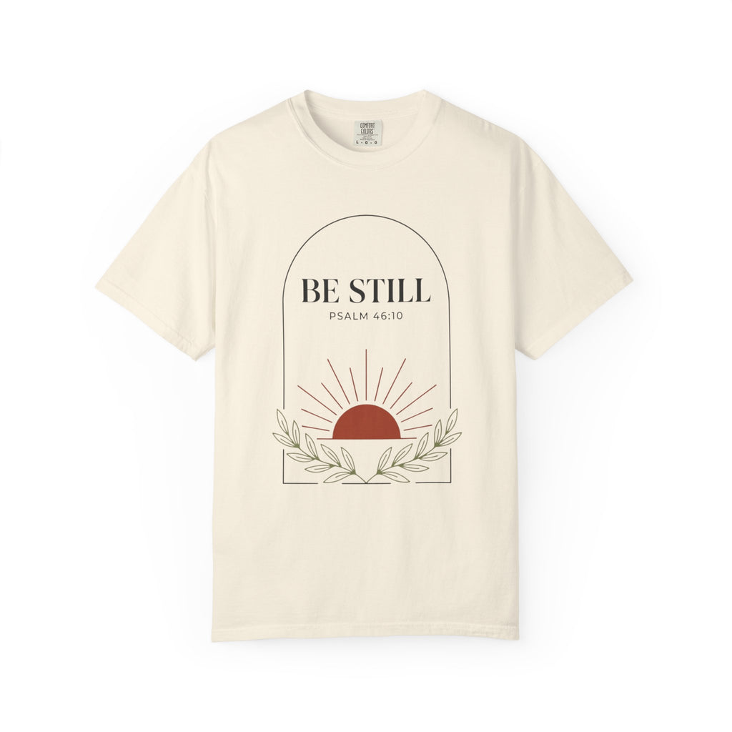 Be Still T-Shirt