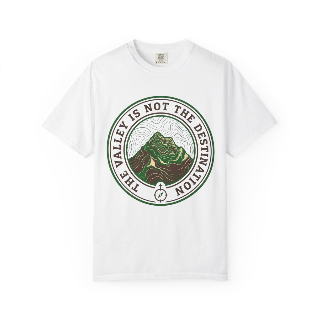 The Valley Is Not The Destination T-Shirt