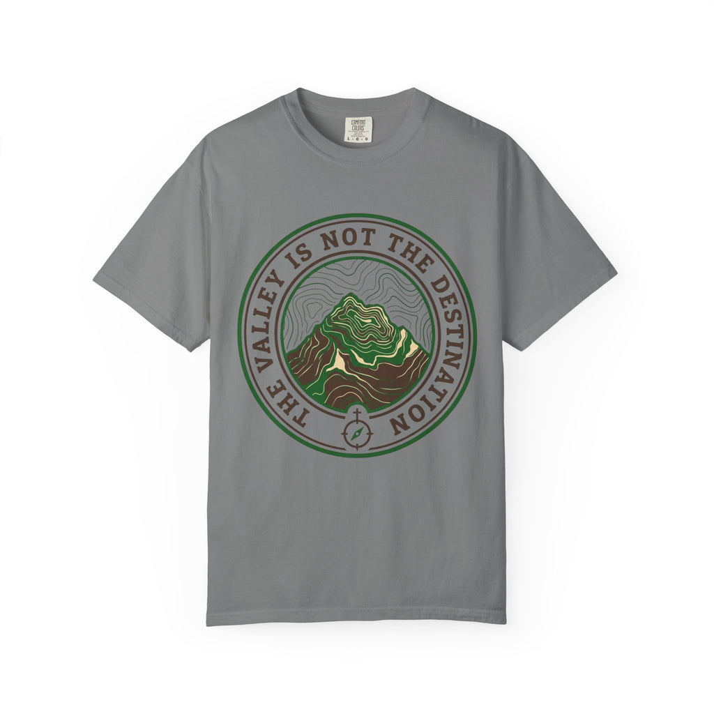 The Valley Is Not The Destination T-Shirt