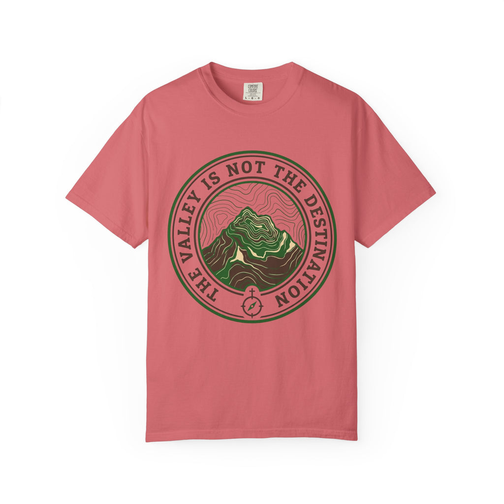 The Valley Is Not The Destination T-Shirt