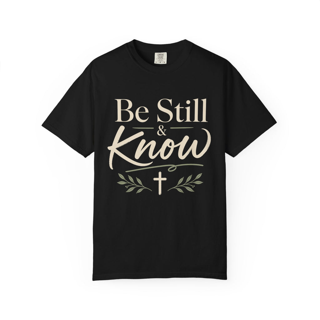 Be still & know  T-Shirt