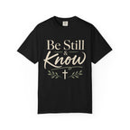 Be still & know  T-Shirt