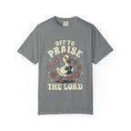 Off To Praise The Lord T-Shirt