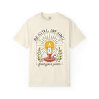 Be Still, My Soul T-Shirt